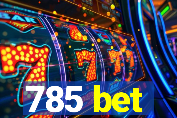 785 bet